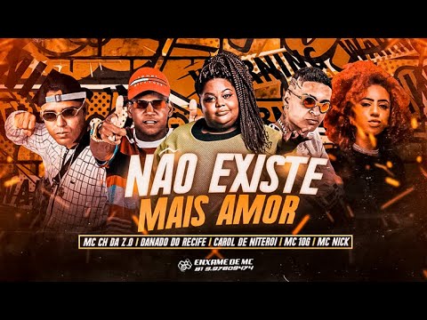 MC CH DA Z.O E MC 10G E DANADO DO RECIFE Feat. CAROL DE NITEROI E MC NICK - NÃO EXISTE MAIS AMOR