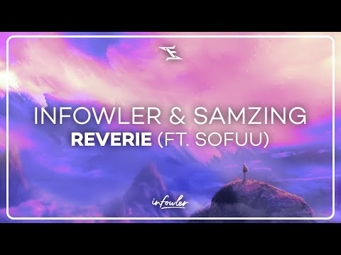 Infowler & SaMZIng - Reverie (ft. Sofuu)