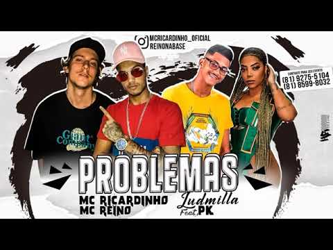 MC REINO E MC RICARDINHO FEAT. LUDMILLA E PK - PROBLEMAS MÚSICA NOVA EXCLUSIVA 2019