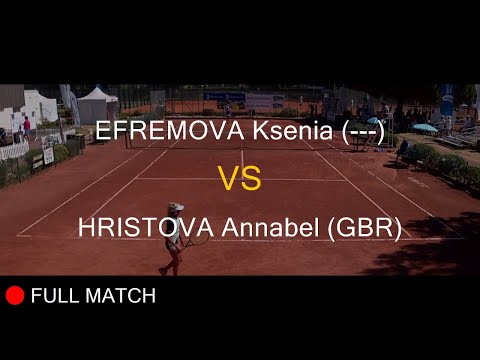 EFREMOVA Ksenia (---) VS HRISTOVA Annabel (GBR) - La Balle Mimosa 2022