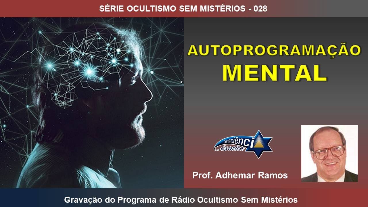 028 AUTOPROGRAMAÇÃO MENTAL - Prof. Adhemar Ramos