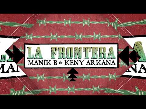 Manik B ft. Keny Arkana - La Frontera ( Lyric Video )