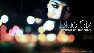 Blue Six Playlist Mix by Paulo Arruda
