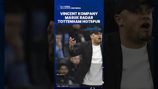 Tottenham Hotspur Incar Vincent Kompany untuk Mengganti Antonio Conte