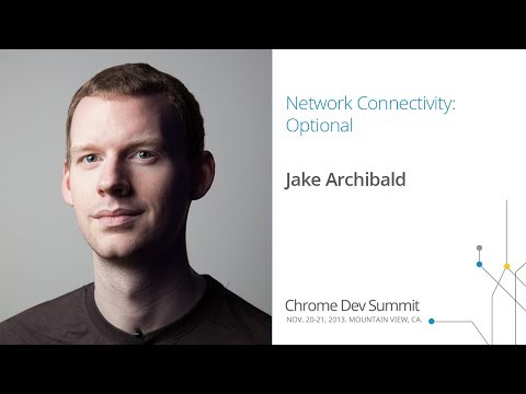 Network connectivity: optional - Chrome Dev Summit 2013 (Jake Archibald)