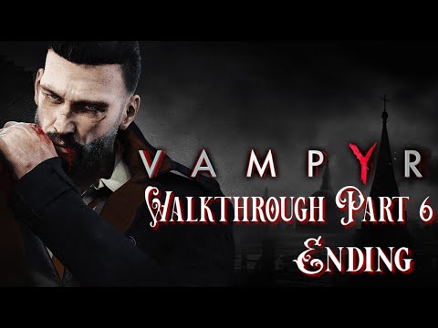 Vampyr Walkthrough Part 6 Ending