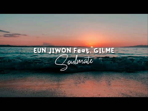 Eun Jiwon Feat. Gilme - Soulmate [LIRIK/INDO SUB]