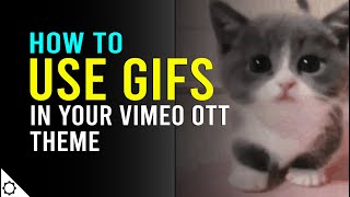 How to Add Gifs to Vimeo OTT Theme Design and Editor