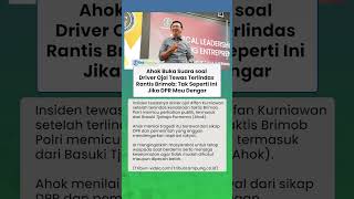 Ahok Buka Suara soal Driver Ojol Tewas Terlindas Rantis Brimob: Tak Seperti Ini Jika DPR Mau Dengar
