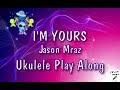 I'm Yours - Jason Mraz - Ukulele Play Along