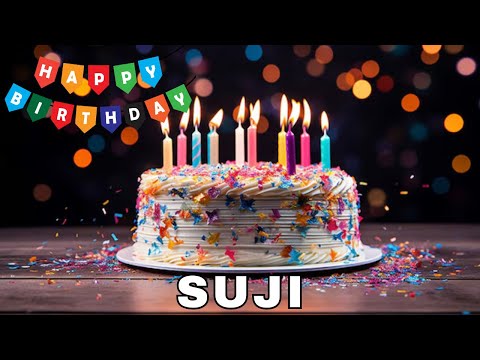 Happy Birthday Suji, Birthday Wishes, Birthday Song, Today, hbd