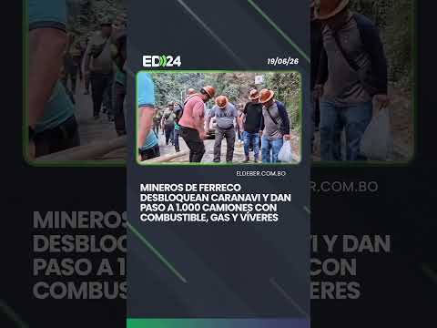Mineros de Ferreco desbloquean Caranavi y dan paso a 1.000 camiones con combustible, gas y víveres