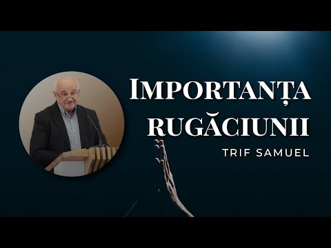 Samuel Trif - Importanța rugăciunii