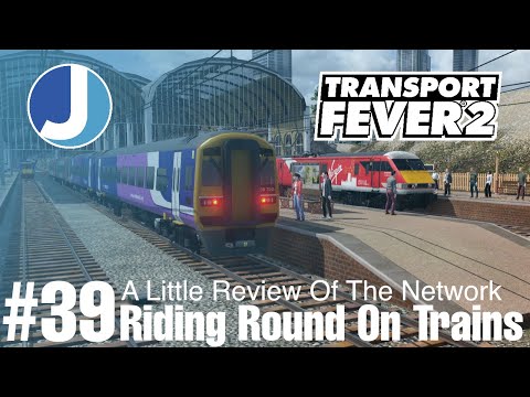 A Little Ride Round On The Network | Transport Fever 2 | East Yorkshire | Episode 39