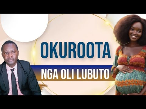 Okuloota nga oli olubuto kitegezaki By Brother Steven