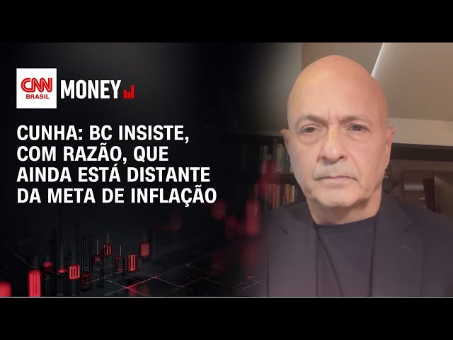 Cunha: BC insiste, com razão, que ainda está distante da meta de inflação | FECHAMENTO DE MERCADO