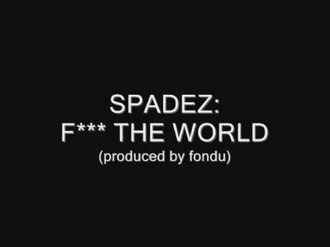 Fuck The World by Spadez