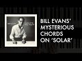 Bill Evans' Mysterious Chords on Solar
