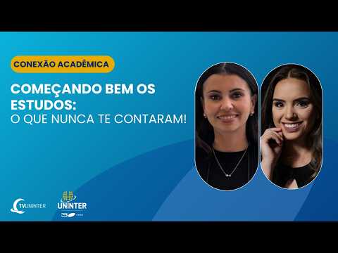 Conexão Acadêmica | Começando bem os estudos: o que nunca te contaram!