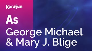 As - George Michael &amp; Mary J. Blige | Karaoke Version | KaraFun