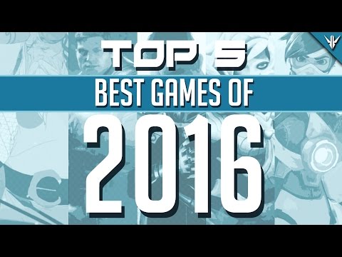 Top 5 BEST Games of 2016
