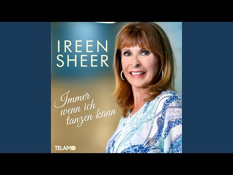 Immer Wenn Ich Tanzen Kann - Ireen Sheer