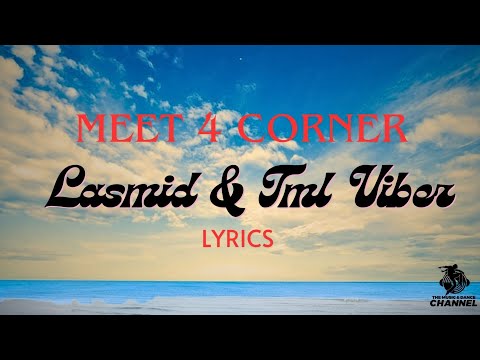 LASMID & TML VIBEZ - Meet 4 Corner [Lyrics]
