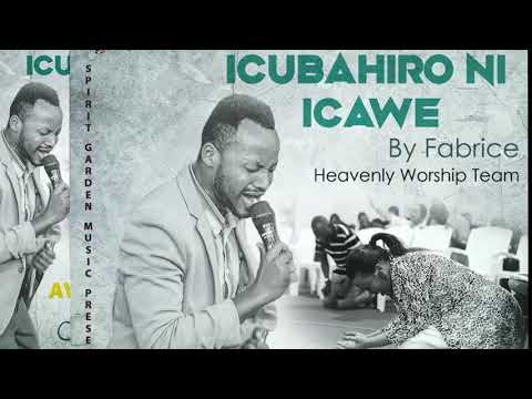 ICUBAHIRO NI ICAWE by Fabrice ft Heavenly worship team