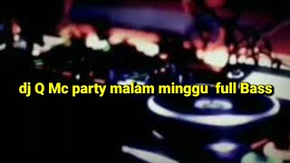Download lagu dj Q Mc party malam minggu  full Bass mp3