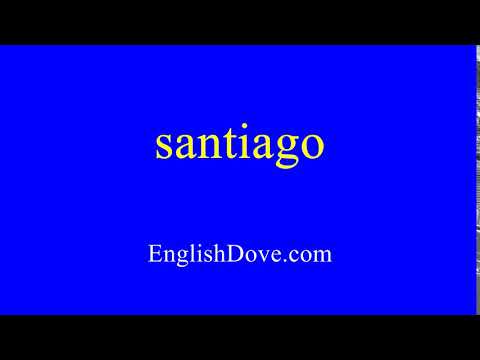 How to pronounce santiago in American English.