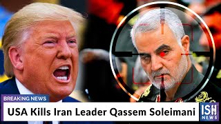 USA Kills Iran Leader Qassem Soleimani