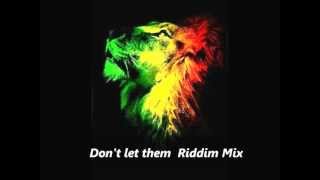 Don't let them  Riddim Mix (Label: Scotch Bonnet Records) November 2012 Megamix One Riddim