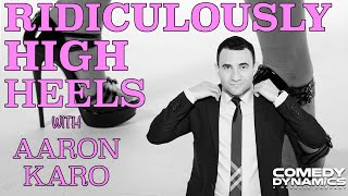 Aaron Karo - Chicks in Ridiculously High Heels (Stand Up Comedy)
