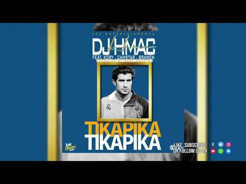 DJ H MAC FT, KOBY , CAMSTAR, BRAWEN  -TIKAPIKA || Official Audio 2019