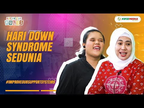 Hari Down Syndrome Sedunia, #ImproveOurSupportSystems melalui ULABK UNESA | Break the Rules