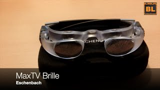 Review: MaxTV Brille bzw. Sehhilfe - Eschenbach - Blindlife
