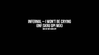 Infernal - I Won&#39;t Be Crying (Inf Skru Op! Mix)