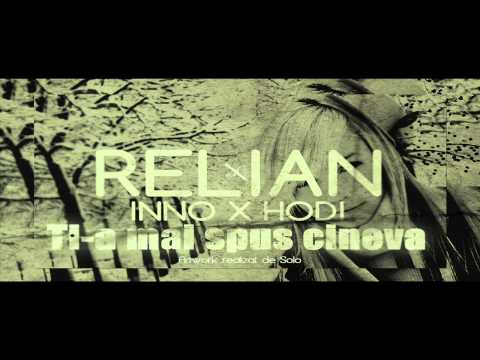 RELIAN - ŢI-A MAI SPUS CINEVA (FEAT. INNO & HODI)