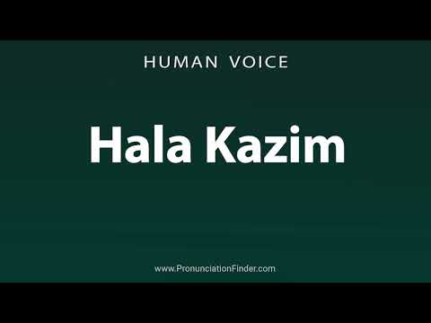 How To Pronounce Hala Kazim