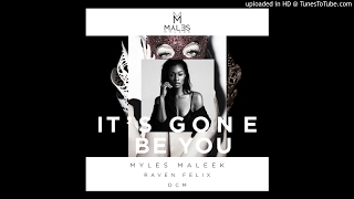 Myles Maleek - It's Gone Be You (Feat. Raven Felix & DCM)