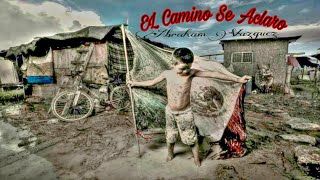 El Camino Se Aclaro-Abraham Vazquez &quot;Corridos 2018&quot;