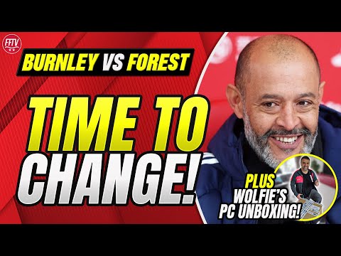 Let's Spice Up the Team! Wolfie's New PC Unboxing! Burnley vs Nottingham Forest Match Preview