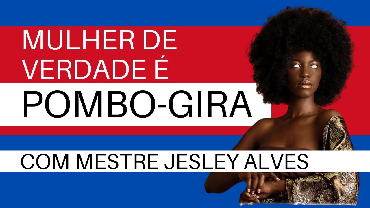 UM POUQUINHO SOBRE POMBO-GIRA   - Umbanda Tradicional   - Jesley Alves