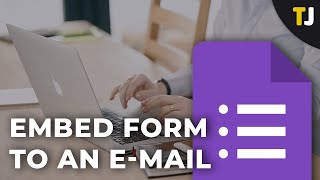 How to Embed a Google Form in an E-mail