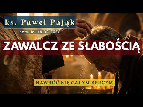 Wielki Post: Jak wygrać walkę ze słabością? | ks. Paweł Pająk