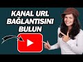 YouTube Kanali URL Bağlantisi Nasil Bulunur Adım Adım