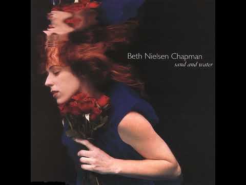 Beth Nielsen Chapman  "Sand and Water" (My Tip)
