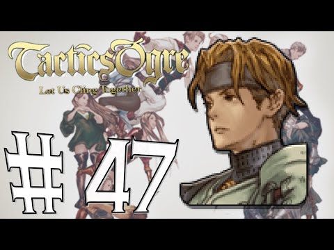 Tactics Ogre - Let us cling together #47 - Chapter 4
