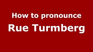 How to pronounce Rue Turmberg
