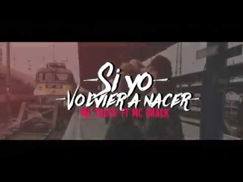 Mc Truck - Si yo volviera a nacer ft. Mc Drack (Video Lyric Oficial)